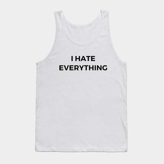 I hate everything Tank Top by Word and Saying